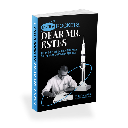 Estes Rockets: Dear Mr. Estes Book | From the 1958 Launch in Denver to the 1961 Landing In Penrose