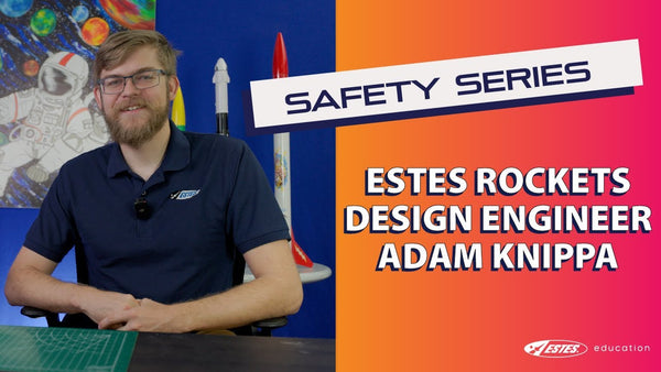 Safety Series: Estes Rockets Design Engineer Adam Knippa Video Thumbnail